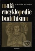 Malá encyklopedie buddhismu - Vladimír Miltner, Práce, 1997