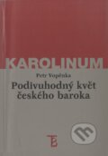 Podivuhodný květ českého baroka - Petr Vopěnka, Karolinum, 1998