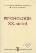 Kniha: Psychologie XX. století (Jiří Hoskovec, Milan Nakonečný a Miluše Sedláková). Karolinum, 2004