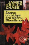 Kniha: Žádné orchideje pro slečnu Blandishovou (James Hadley Chase). Argo, 1996