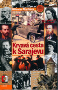 Kniha: Krvavá cesta k Sarajevu (Miloslav Martínek). Epocha, 2009