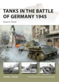Tanks In The Battle Of Germany 1945 - Steven J. Zaloga, Felipe Rodríguez (ilustrátor), Osprey Publishing, 2022