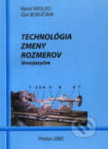 Kniha: Technológia zmeny rozmerov (Karol Vasilko). Vasilko Karol, 2005