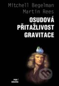 Kniha: Osudová přitažlivost gravitace (Mitchell Begelman). Argo, 2013