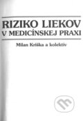 Riziko liekov v medicínskej praxi - Milan Kriška a kolektív, Slovak Academic Press, 2000