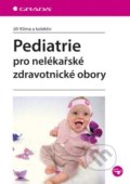Pediatrie pro nelékařské zdravotnické obory - Jiří  Klíma a kolektiv, Grada, 2016
