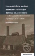 Hospodářské a sociální postavení sklářských dělníků na Jablonecku - Veronika Bursíková, Nakladatelství Bor, 2016