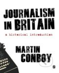 Journalism in Britain - Martin Conboy, Sage Publications, 2011