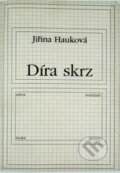 Kniha: Díra skrz (Jiřina Hauková). Knihovna Jana Drdy, 1999