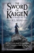 Kniha: The Sword of Kaigen: A Theonite War Story (M. L. Wang)