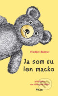 Kniha: Ja som tu len macko (Friedbert Stohner)