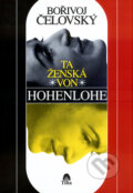 Kniha: Ta ženská von Hohenlohe (Bořivoj Čelovský). Tilia, 2004
