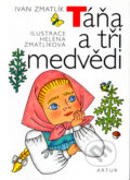 Kniha: Táňa a tři medvědi (Ivan Zmatlík). Artur, 2005