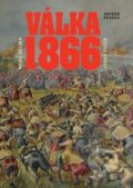 Kniha: Válka 1866 (Josef Fučík a Pavel Bělina). Havran, 2005
