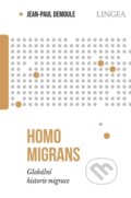 Homo migrans - Globální historie migrace - Jean-Paul Demoule, Lingea, 2024