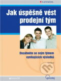 Kniha: Jak úspěšně vést prodejní tým : dosáhněte se svým týmem vynikajicích výsledků (Karl Herndl). , 2007