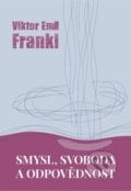 Smysl, svoboda a odpovědnost - Viktor Frankl, Cesta, 2024