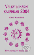 Kniha: Velký lunární kalendář 2004 (Alena Kárníková). LIKA KLUB, 2003