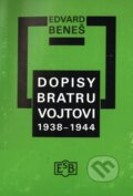 Kniha: Dopisy bratru Vojtovi (Edvard Beneš). Společnost Edvarda Beneše, 1998