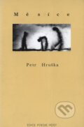 Kniha: Měsíce (Petr Hruška). Host, 1998