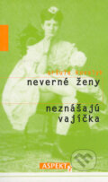 Neverné ženy neznášajú vajíčka - Uršuľa Kovalyk, 2004