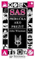 Kniha: SAS - Príručka ako prežiť (John Wiseman), 2005 Kniha: SAS - Príručka ako prežiť (John Wiseman), 2005