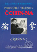 Pokročilé techniky Čchin-Na (Qinna) - Bohumír Balner, Rostislav Balner, CAD PRESS, 2003