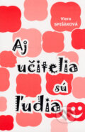 Kniha: Aj učitelia sú ľudia (Viera Spišáková). Interart, 2005