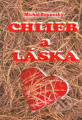 Kniha: Chlieb a láska (Michal Repovský). Michal Repovský, 2005