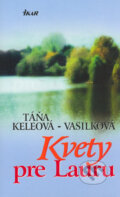 Kvety pre Lauru - Táňa Keleová-Vasilková, 2006