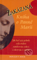 Zakázaná kniha o Panně Marii - Ronald F. Hock, Pragma, 2006