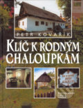 Klíč k rodným chaloupkám - Petr Kovařík, Nakladatelství Lidové noviny, 2004