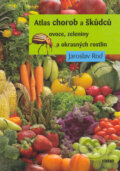 Atlas chorob a škůdců ovoce, zeleniny a okrasných rostlin - Jaroslav Rod, 2006