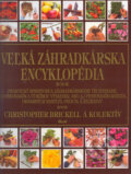 Veľká záhradkárska encyklopédia - Christopher Brickell a kol., Ikar, 2001