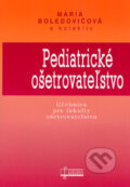 Pediatrické ošetrovateľstvo - Mária Boledovičová a kol., Osveta, 2006