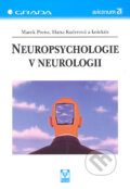 Neuropsychologie v neurologii - Marek Preiss, Hana Kučerová a kol., Grada, 2006