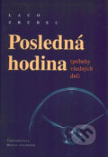 Kniha: Posledná hodina (Laco Zrubec). Vydavateľstvo Matice slovenskej, 2006