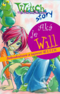 Kniha: W.I.T.C.H. - Aká je Will (Egmont SK). Egmont SK, 2006