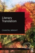 Kniha: Literary Translation (Chantal Wright). Routledge, 2016