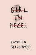 Girl in Pieces - Kathleen Glasgow, 2016