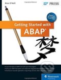 Getting Started with ABAP - Brian O&#039;Neill, SAP Press, 2015