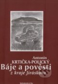 Báje a pověsti z kraje Jiráskova - Antonín Krtička-Polický, Jarka Vaňová (Ilustrátor), Nakladatelství Bor, 2006