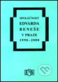 Kniha: Společnost Edvarda Beneše v Praze 1990 - 2000 (Společnost Edvarda Beneše). Společnost Edvarda Beneše, 2001