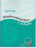 Kniha: Soukromé právo v pohybu (Karel Eliáš). Aleš Čeněk, 2005