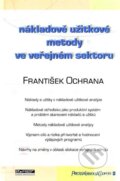 Nákladově užitkové metody ve veřejném sektoru - František Ochrana, Ekopress, 2005