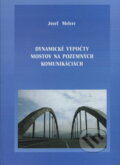 Dynamické výpočty mostov na pozemných komunikáciách - Jozef Melcer, EDIS, 1997