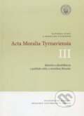 Acta Moralia Tyrnaviensia III - Ladislav Tkáčik, TU - Filozofická fakulta Trnava, 2008