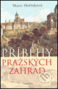 Kniha: Příběhy pražských zahrad (Marie Hořínková). Academia, 2004