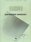 Elektronické součástky - Vladislav Musil, Akademické nakladatelství, VUTIUM, 2005