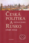 Kniha: Česká politika a Rusko (Vratislav Doubek). Academia, 2005